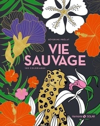 Séverine Prélat - Vie sauvage - 180 coloriages.