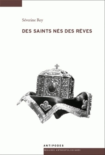 Séverine Rey - Des saints nés des rêves - Fabrication de la sainteté et commémoration des néomartyrs à Lesvos (Grèce).