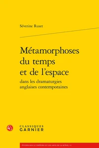Métamorphoses du temps et de l'espace dans les dramaturgies anglaises contemporaines