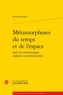 Séverine Ruset - Métamorphoses du temps et de l'espace dans les dramaturgies anglaises contemporaines.