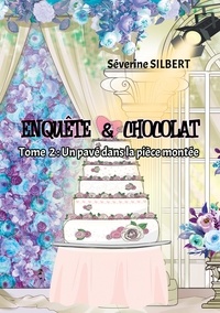 Séverine Silbert - Enquête et chocolat - Tome 2, Un pavé dans la pièce montée.