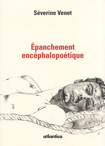 Séverine Venet - Epanchement encéphalopoétique.