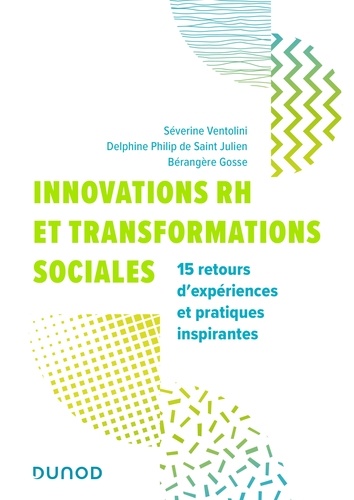 Innovations RH et transformations sociales. 15 retours d'expériences et pratiques inspirantes