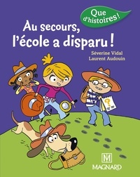 Séverine Vidal et Laurent Audouin - Au secours, l'école a disparu !.