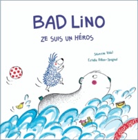 Séverine Vidal et Estelle Billon-Spagnol - Bad Lino, ze suis un héros.
