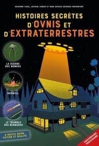 Séverine Vidal et Arthur Junier - Histoires secrètes d'ovnis et d'extraterrestres.