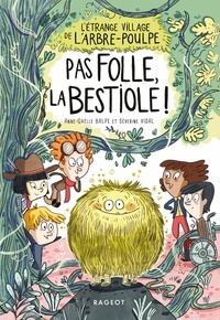 Séverine Vidal et Anne-Gaëlle Balpe - L'étrange village de l'Arbre-Poulpe - Pas folle, la bestiole !.