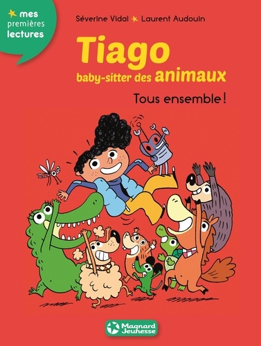 Séverine Vidal et Laurent Audouin - Tiago, baby-sitter des animaux Tome 4 : Tous ensemble !.