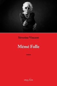 Séverine Vincent - Mémé Folle.