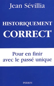 Historiquement Correct. Pour En Finir Avec Le Passe Unique