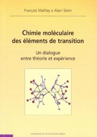 Chimie Moleculaire Des Elements De Transition. Un Dialogue Entre Theorie Et Experience