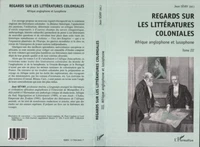REGARDS SUR LES LITTERATURES COLONIALES. Tome 3, Afrique anglophone et lusophone