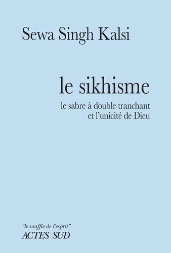 Le sikhisme. Le sabre à double tranchant et l'unicité de Dieu