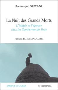 La Nuit Des Grands Morts. L'Initiee Et L'Epouse Chez Les Tamberma Du Togo