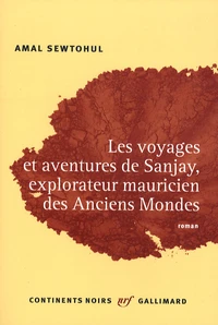 Les voyages et aventures de Sanjay, explorateur mauricien des anciens mondes