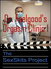 Dr. Feelgood's Orgasm Clinic 1