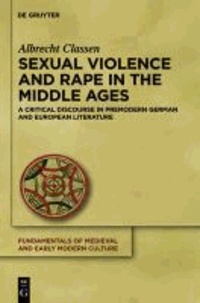 Sexual Violence and Rape in the Middle Ages - A Critical Discourse in Premodern German and European Literature.
