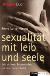 Sexualität mit Leib und Seele - Mit aktivem Beckenboden zu einer neuen Erotik - BRIGITTE-Buch -.