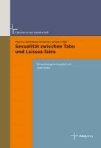 Sexualität zwischen Tabu und Laissez-faire - Entwicklungen in Gesellschaft und Kirche.