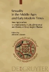 Sexuality in the Middle Ages and Early Modern Times - New Approaches to a Fundamental Cultural-Historical and Literary-Anthropological Theme.