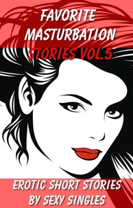 Favorite Masturbation Stories Vol. 5