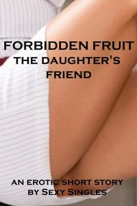 Forbidden Fruit – the Daughter’s Friend