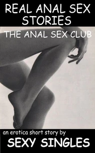 Real Anal Sex Stories – Anal Sex Club
