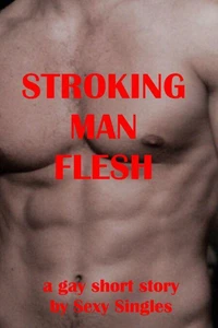 Stroking Man Flesh