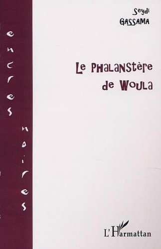 Seydi Gassama - LE PHALANSTÈRE DE WOULA.