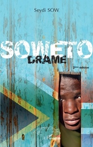 Seydi Sow - Soweto. Drame - 2ème édition.
