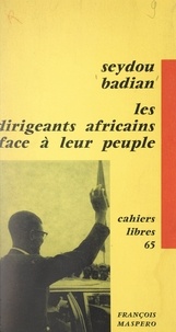 Seydou Badian - Les dirigeants d'Afrique noire face à leur peuple.