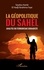 La géopolitique du Sahel. Analyse du terrorisme Djihadiste