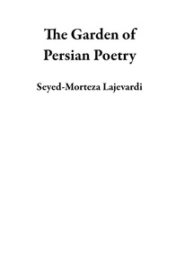  Seyed-Morteza Lajevardi - The Garden of Persian Poetry.