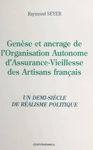 Genèse et ancrage de l'organisation autonome d'assurance-vieillesse des artisans français