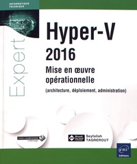 Seyfallah Tagrerout - Hyper-V 2016 - Mise en oeuvre opérationnelle (architecture, déploiement, administration).