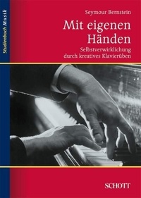 Seymour Bernstein - Music studybook  : Mit eigenen Händen - Selbstverwirklichung durch kreatives Klavierüben.