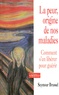 Seymour Brussel - La peur, origine de nos maladies - Comment la quitter pour guérir.