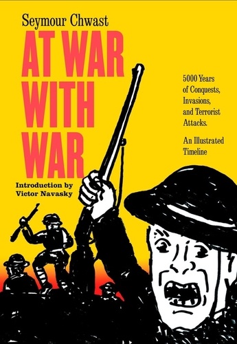 Seymour Chwast - At war with war.