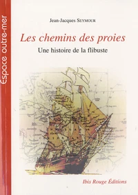 Les chemins des proies, une histoire de la flibuste