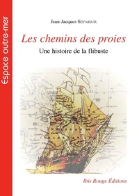 Les chemins des proies, une histoire de la flibuste