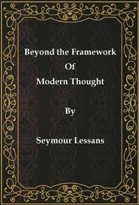 Beyond the Framework of Modern Thought