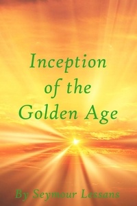  Seymour Lessans - Inception of the Golden Age.