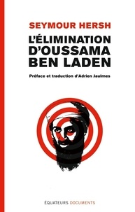 Seymour M. Hersh - L'élimination d'Oussama ben Laden.