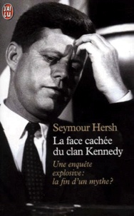 Seymour-M Hersh - La face cachée du clan Kennedy.