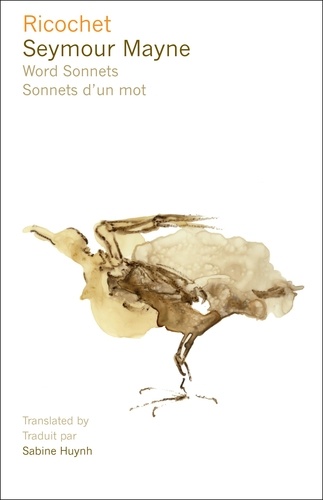 Seymour Mayne et Sabine Huynh - Ricochet - Word Sonnets - Sonnets d'un mot.