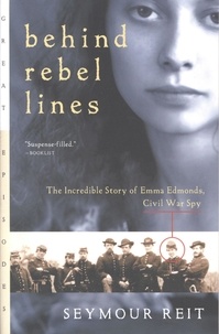 Seymour Reit - Behind Rebel Lines - The Incredible Story of Emma Edmonds, Civil War Spy.