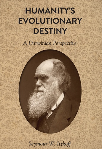 Seymour w. Itzkoff - Humanity’s Evolutionary Destiny - A Darwinian Perspective.