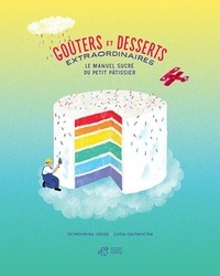 Goûters et desserts extraordinaires - Le manuel sucré du petit pâtissier.pdf