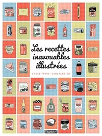 Seymourina Cruse et Anne-Sophie Constancien - Les recettes inavouables illustrées.