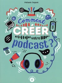 Comment créer votre podcast ?